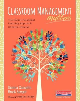 Classroom Management Matters: The Social--Emotional Learning Approach Children Deserve by Farina, Carmen