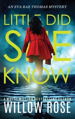 Little Did She Know: An intriguing, addictive mystery novel by Rose, Willow