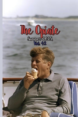 The Opiate: Summer 2025, Vol.42 by Rivieccio, Genna
