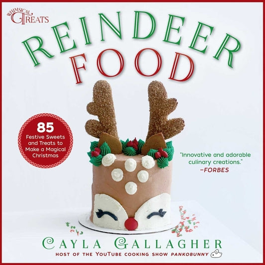 Reindeer Food: 85 Festive Sweets and Treats to Make a Magical Christmas by Gallagher, Cayla