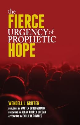 Fierce Urgency of Prophetic Hope by Griffen, Wendell