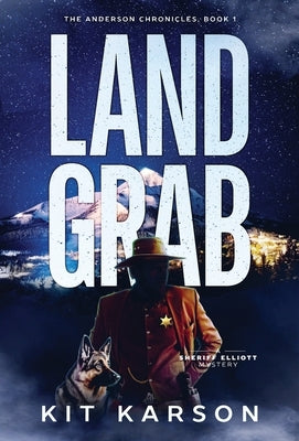 Land Grab: A Sheriff Elliot Mystery by Karson, Kit