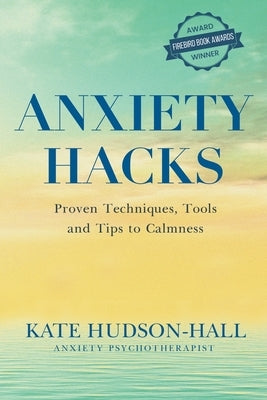 Anxiety Hacks by Hudson-Hall, Kate