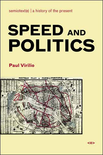 Speed and Politics, New Edition by Virilio, Paul