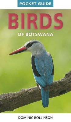 Pocket Guide Birds of Botswana by Rollinson, Dominic