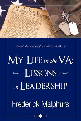 My Life in the Va: Lessons in Leadership by Malphurs, Frederick