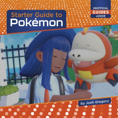 Starter Guide to Pok?mon by Gregory, Josh