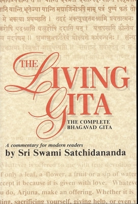 Living Gita: The Complete Bhagavad Gits by Satchidananda, Sri Swami