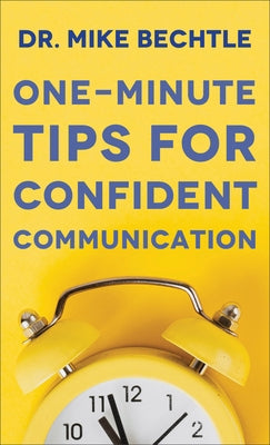 One-Minute Tips for Confident Communication by Bechtle, Mike