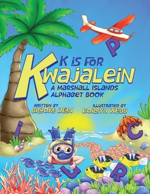 K is for Kwajalein: A Marshall Islands Alphabet Book by Dean, Brooke Nichole