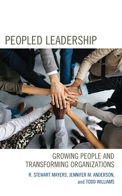 Peopled Leadership: Growing People and Transforming Organizations by Mayers, R. Stewart