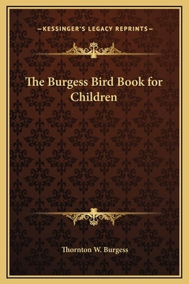 The Burgess Bird Book for Children by Burgess, Thornton W.