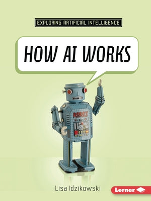 How AI Works by Idzikowski, Lisa