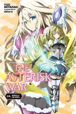 The Asterisk War, Vol. 9 (Light Novel): Whispers of a Long Farewell by Miyazaki, Yuu