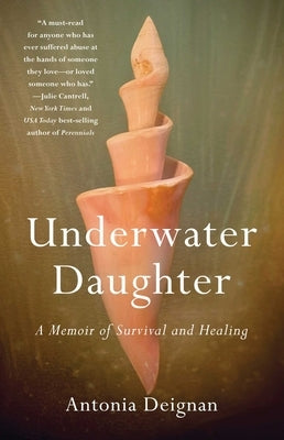 Underwater Daughter: A Memoir of Survival and Healing by Deignan, Antonia