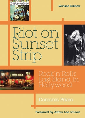 Riot on Sunset Strip: Rock 'n' Roll's Last Stand in Hollywood (Revised Edition) by Priore, Domenic