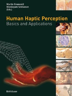 Human Haptic Perception: Basics and Applications by Grunwald, Martin