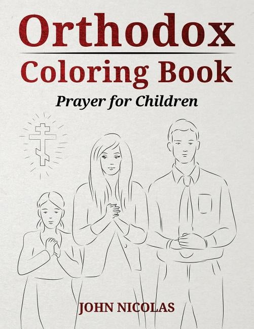 Orthodox Coloring Book: Prayer for Children by Nicolas, John