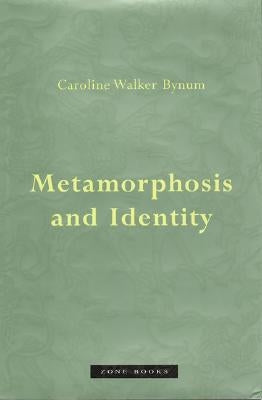 Metamorphosis and Identity by Bynum, Caroline Walker