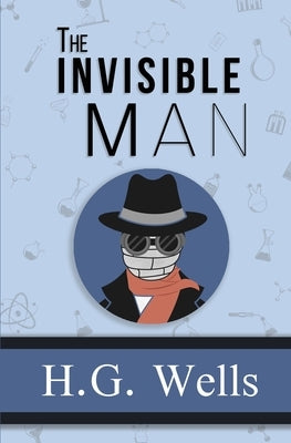 The Invisible Man - the Original 1897 Classic (Reader's Library Classics) by Wells, H. G.