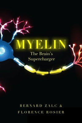 Myelin: The Brain's Supercharger by Zalc, Bernard