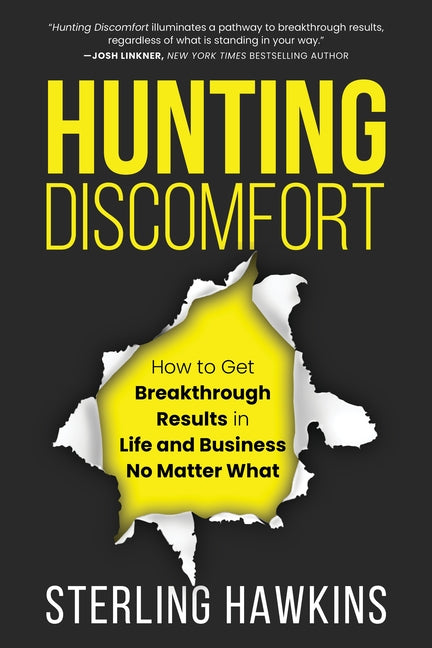 Hunting Discomfort: How to Get Breakthrough Results in Life and Business No Matter What by Hawkins, Sterling