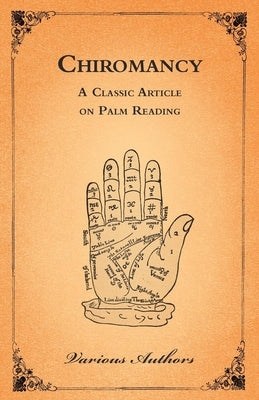 Chiromancy - A Classic Article on Palm Reading by Authors, Various