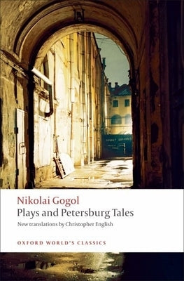 Plays and Petersburg Tales: Petersburg Tales; Marriage; The Government Inspector by Gogol, Nikolai