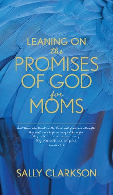 Leaning on the Promises of God for Moms by Clarkson, Sally