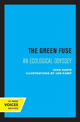 The Green Fuse: An Ecological Odyssey by Harte, John