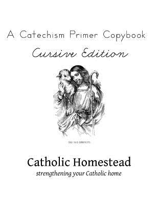 Baltimore Catechism Primer Copybook, Cursive Edition by Homestead, Catholic