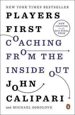 Players First: Coaching from the Inside Out by Calipari, John