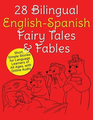 28 Bilingual English-Spanish Fairy Tales & Fables: Short, Simple Stories for Language Learners of All Ages, with Online Audio by Beck, Adam