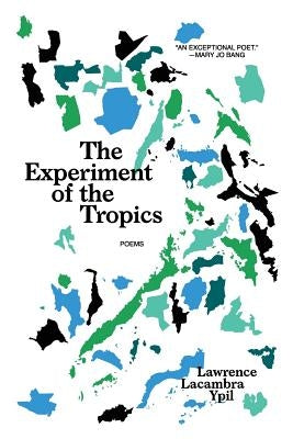 The Experiment of the Tropics: Poems by Ypil, Lawrence Lacambra