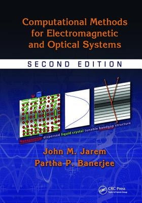 Computational Methods for Electromagnetic and Optical Systems by Jarem, John M.