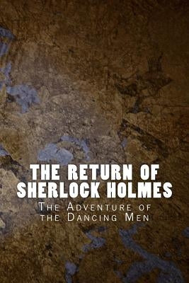The Return of Sherlock Holmes: The Adventure of the Dancing Men by Doyle, Arthur Conan