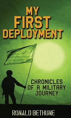 My First Deployment: Chronicles of a Military Journey by Bethune, Ronald