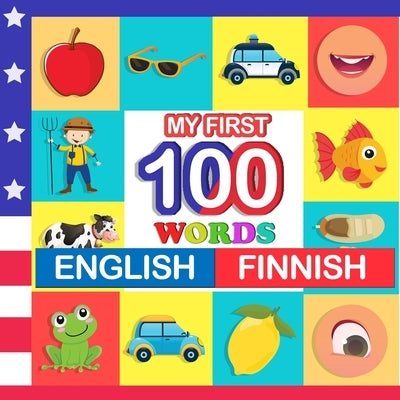 my first 100 words English-Finnish: Learn Finnish for kids aged 2-7 by Blake, Queenie