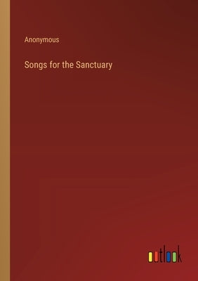 Songs for the Sanctuary by Anonymous