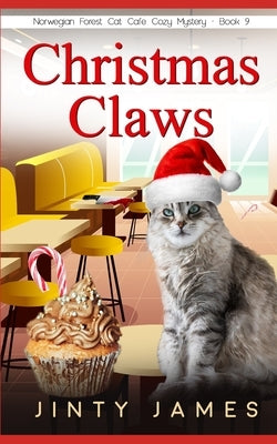 Christmas Claws: A Norwegian Forest Cat Café Cozy Mystery by James, Jinty