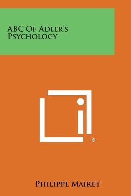 ABC of Adler's Psychology by Mairet, Philippe