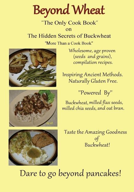 Beyond Wheat "The Only Cook Book" on the Hidden Secrets of Buckwheat: The Only cook book on The Hidden secrets of Buckwheat by Martin, Caroline
