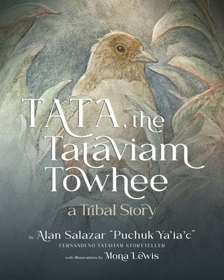 Tata the Tataviam Towhee: A Tribal Story by Salazar, Alan