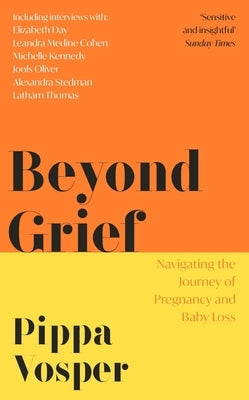 Beyond Grief: Navigating the Journey of Pregnancy and Baby Loss by Vosper, Pippa