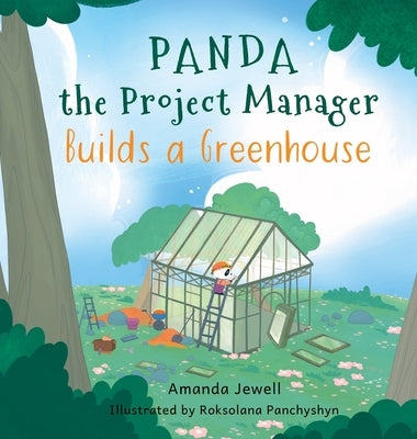 Panda the Project Manager Builds a Greenhouse by Jewell, Amanda