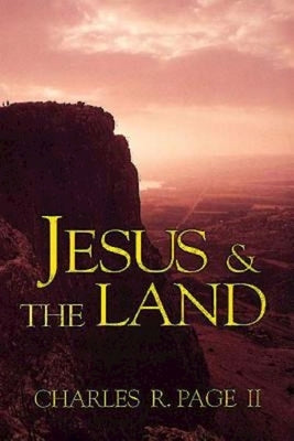 Jesus & the Land by Page, Charles R.