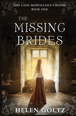 The Missing Brides (The Lady Mortician's Visions series) by Goltz, Helen