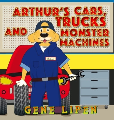 Arthur's Cars, Trucks and Monster Machines by Lipen, Gene