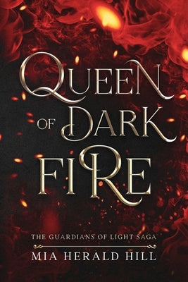 Queen of Dark Fire: An Epic Fantasy Novel by Herald Hill, Mia