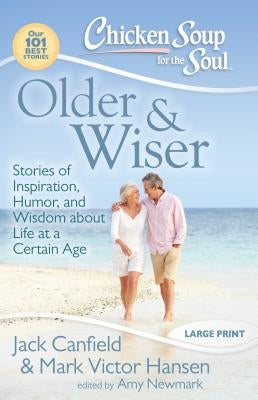 Older & Wiser: Stories of Inspiration, Humor, and Wisdom about Life at a Certain Age by Canfield, Jack